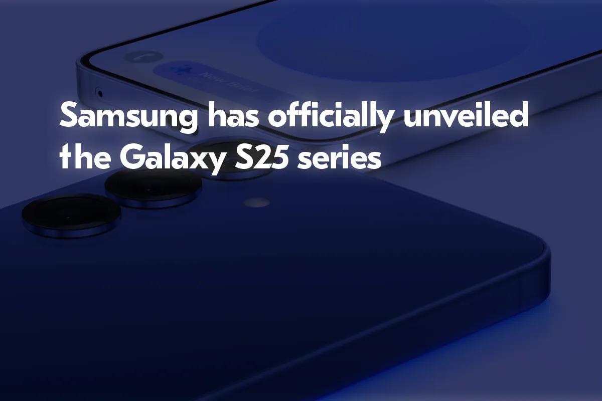 Samsung presenterar Galaxy S25-serien med AI-drivna funktioner och prestandauppgraderingar