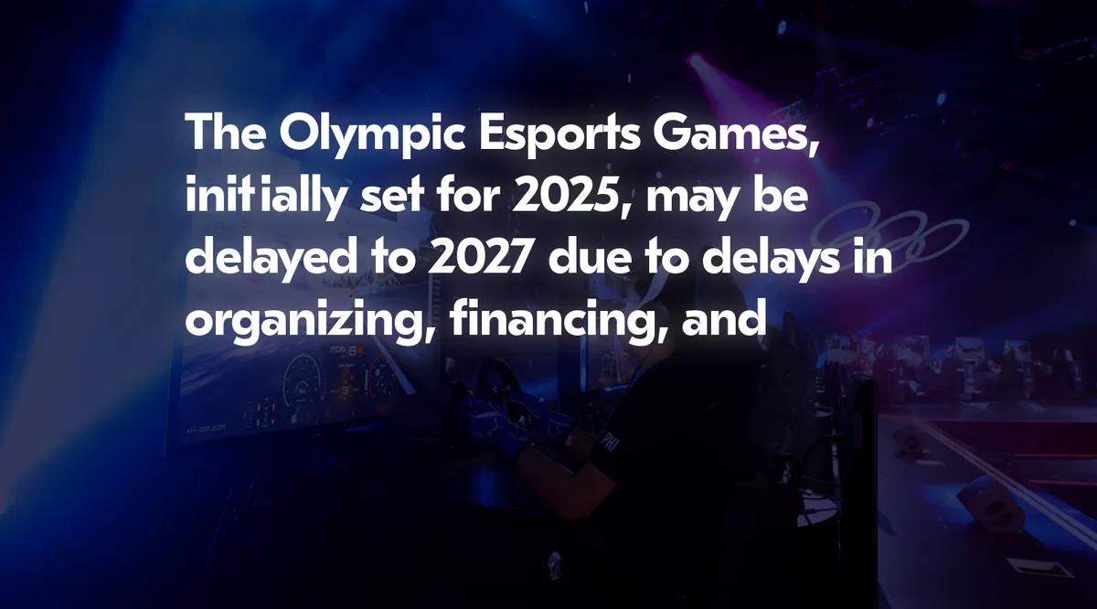 Olympiska Esports-spelen kan komma att försenas till 2027