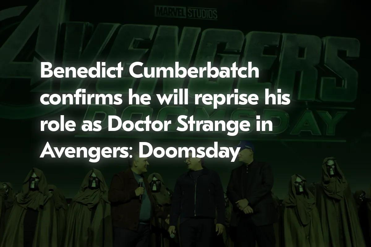 Benedict Cumberbatch bekräftar återkomst som Doctor Strange i Avengers: Domedagen