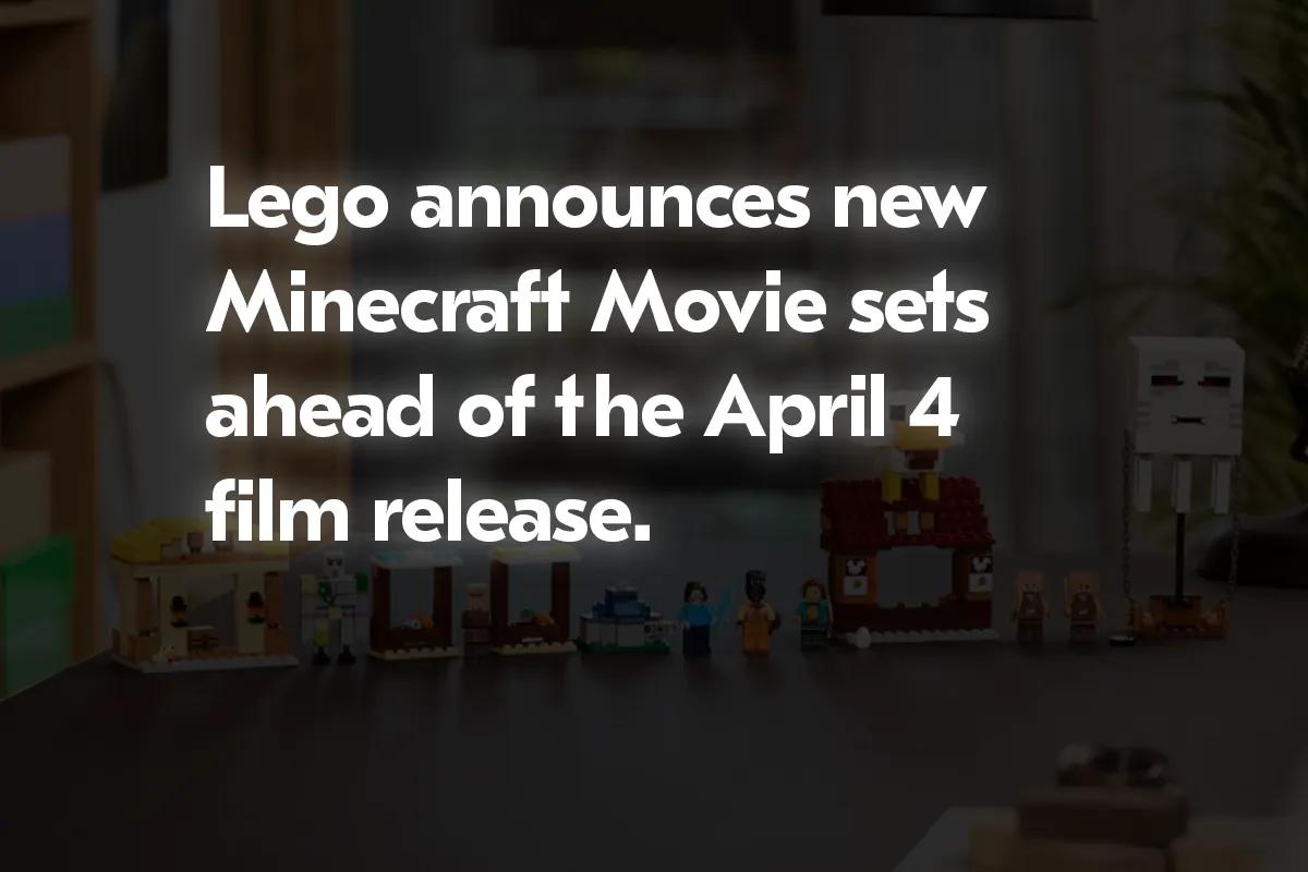 Lego avslöjar nya Minecraft Movie Sets inför filmens release