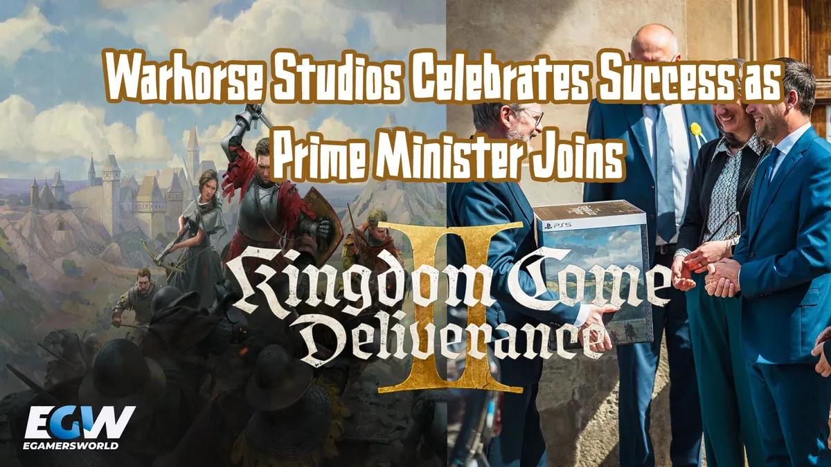 Warhorse Studios firar framgång när premiärministern ansluter sig till Kingdom Come-äventyret